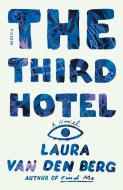 The Third Hotel di Laura van den Berg edito da St Martin's Press