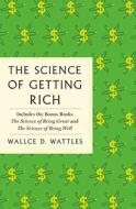 The Science of Getting Rich: The Complete Original Edition with Bonus Books di Wallace D. Wattles edito da ST MARTINS PR
