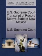 U.s. Supreme Court Transcript Of Record Starr V. State Of New Mexico edito da Gale Ecco, U.s. Supreme Court Records