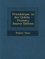 Fremkorper in Der Orbita di Walter Ohm edito da Nabu Press