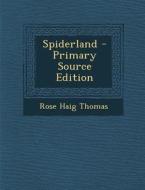 Spiderland - Primary Source Edition di Rose Haig Thomas edito da Nabu Press