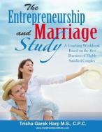 The Entrepreneurship and Relationship Study: A Coaching Workbook Based on the Best Practices of Highly Satisfied Couples di Trisha Harp edito da Lulu.com