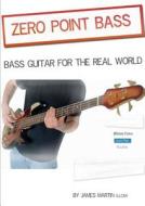 Zero Point Bass Guitar di James Martin edito da Lulu.com