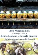 Otto milioni 2016 di Bruno Mancini edito da Lulu.com