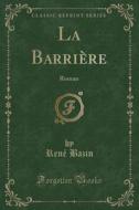 La Barriere di Rene Bazin edito da Forgotten Books