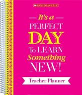 It's a Perfect Day to Learn Something New! Teacher Planner di Scholastic Teaching Resources, Scholastic edito da SCHOLASTIC TEACHING RES
