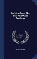 Building From The Top, And Other Readings di William Haslam edito da Sagwan Press