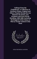 Cullings From The Confederacy. A Collection Of Southern Poems, Original And Others, Popular During The War Between The States, And Incidents And Facts di Nora Fontaine M Davidson edito da Palala Press