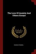 The Love of Anxiety and Others Essays di Charles Frankel edito da CHIZINE PUBN