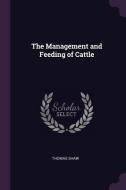 The Management and Feeding of Cattle di Thomas Shaw edito da CHIZINE PUBN
