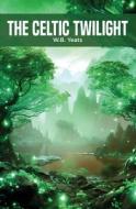 The Celtic Twilight di W B Yeats edito da Amazon Digital Services LLC - Kdp