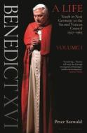 Benedict XVI: A Life Volume One di Peter Seewald edito da Bloomsbury Publishing PLC