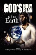 God's Holy Plan To Save Earth di Carol Aubuchon edito da Xlibris Corporation