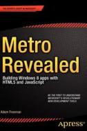Metro Revealed: Building Windows 8 Apps With Html5 And Javascript di Adam Freeman edito da Apress