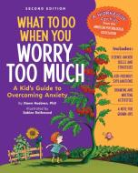 What to Do When You Worry Too Much Second Edition di Dawn Huebner edito da American Psychological Association (APA)