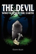 The Devil Who Walked the Earth: My Life as a Hospitalist di Glenn Allen edito da AUTHORHOUSE
