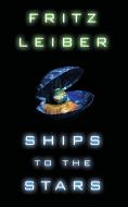 Ships to the Stars di Fritz Leiber edito da WILDSIDE PR