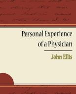 Personal Experience of a Physician di John Ellis edito da Book Jungle