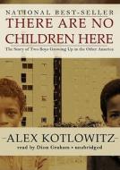 There Are No Children Here di Alex Kotlowitz edito da Blackstone Audiobooks