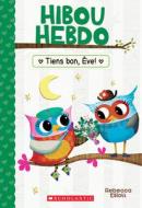 Hibou Hebdo: N° 16 - Tiens Bon, Ève! di Rebecca Elliott edito da SCHOLASTIC CANADA