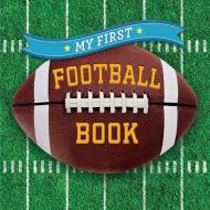 My First Football Book di Sterling Children's edito da Sterling Publishing Co Inc