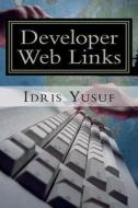 Developer Web Links: Companion for Developers di MR Idris Busayo Yusuf edito da Createspace