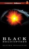 Black Helicopters di Blythe Woolston edito da Candlewick on Brilliance Audio