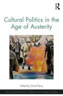 Cultural Politics in the Age of Austerity edito da ROUTLEDGE