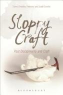 Sloppy Craft: Postdisciplinarity and the Crafts edito da BLOOMSBURY ACADEMIC