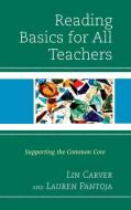 Reading Basics for All Teachers di Melinda Carver, Lauren Pantoja edito da Rowman & Littlefield Publishers