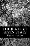 The Jewel of Seven Stars di Bram Stoker edito da Createspace