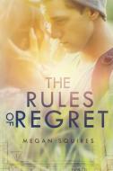 The Rules of Regret di Megan Squires edito da SKYSCAPE