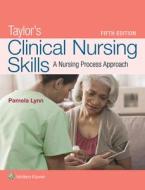 Taylor's Clinical Nursing Skills: A Nursing Process Approach di Pamela Lynn edito da LIPPINCOTT RAVEN