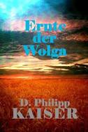 Ernte Der Wolga di D. Philipp Kaiser edito da Createspace