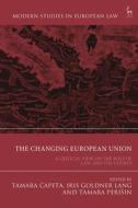 The Changing European Union: A Critical View on the Role of Law and the Courts edito da HART PUB