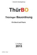 Thuringer Bauordnung: Thurbo di Groelsv Verlag edito da Createspace