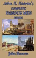 John H. Haaren's Complete Famous Men Series di John H. Haaren edito da SMK Books