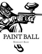 Paint Ball di MR Nishant K. Baxi edito da Createspace Independent Publishing Platform