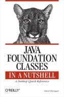 Java Foundation Classes in a Nutshell di David Flanagan edito da OREILLY MEDIA