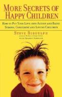 More Secrets of Happy Children di Steve Biddulph edito da Marlowe & Co