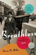 Breathless: An American Girl in Paris di Nancy K. Miller edito da SEAL PR CA