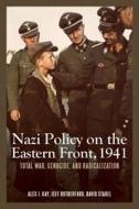 Nazi Policy on the Eastern Front, 1941 di Alex J. Kay, Jeff Rutherford, David Stahel edito da Boydell & Brewer Ltd.
