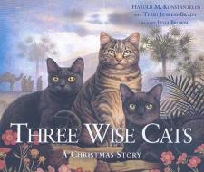 Three Wise Cats: A Christmas Story di Harold Konstantelos, Terry Jenkins-Brady edito da Listen & Live Audio