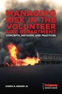 Managing Risk In The Volunteer Fire Service di Joseph R Nedder edito da PennWell Books