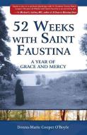 52 Weeks with Saint Faustina: A Year of Grace and Mercy di Donna-Marie Cooper O'Boyle edito da MARIAN PR