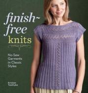 Finish-free Knits di Kristen Ten Dyke edito da Interweave Press Inc