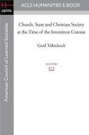 Church, State and Christian Society at the Time of the Investiture Contest di Gerd Tellenbach edito da ACLS HISTORY E BOOK PROJECT