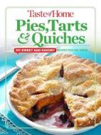 Taste of Home Pies, Tarts, & Quiches: 201 Sweet and Savory Recipes for Any Menu di Editors at Taste of Home edito da Reader's Digest Association