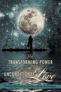 The Transforming Power of Unconditional Love di Marylouise Mennen edito da XULON PR