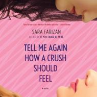 Tell Me Again How a Crush Should Feel di Sara Farizan edito da HighBridge Audio